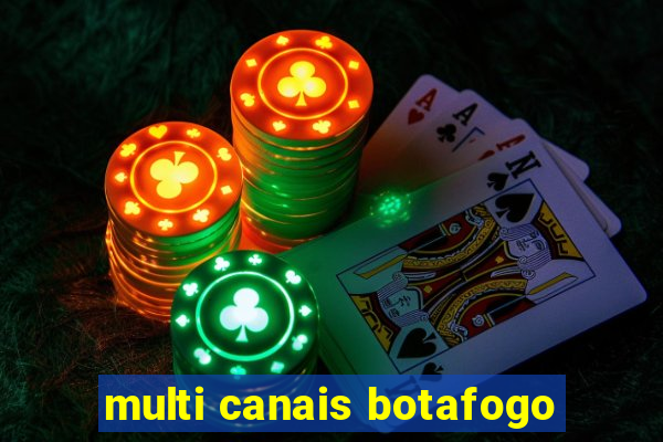 multi canais botafogo